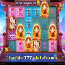 barbie 777 plataforma